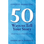 Content Marketing: 50 Ways to Tell Your Story: (Insider Secrets to Better Branding) - Paperback