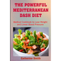 The Powerful Mediterranean Dash Diet: Medical Cookbook to Lose Weight and Lower Blood Pressure - Paperback