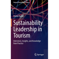 Sustainability Leadership in Tourism: Interviews, Insights, and Knowledge from Practice - Hardcover