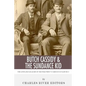 Butch Cassidy & The Sundance Kid: The Lives and Legacies of the Wild West's Famous Outlaw Duo - Paperback