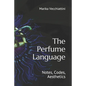 The Perfume Language: Notes, Codes, Aesthetics - Paperback