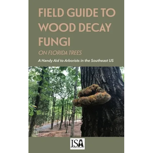 Field Guide to Wood Decay Fungi on Florida Trees - Paperback