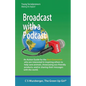 Broadcast with a Podcast: Sharing your thoughts and solutions with the world! - Paperback