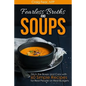 Fearless Broths and Soups: Ditch the Boxes and Cans with 60 Simple Recipes for Real People on Real Budgets - Paperback
