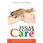 Sugar Gliders: The Essential Guide to Ownership & Care for Your Pet - Paperback