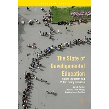 The State of Developmental Education: Higher Education and Public Policy Priorities - Hardcover
