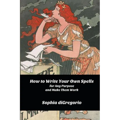 How to Write Your Own Spells for Any Purpose and Make Them Work - Paperback