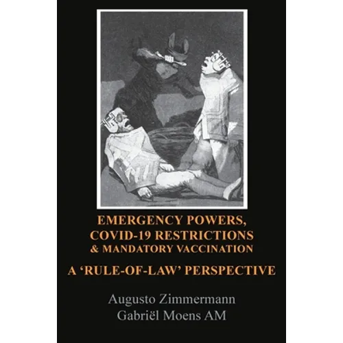 Emergency Powers, Covid-19 Restrictions & Mandatory Vaccination: A 'Rule-Of-Law' Perspective - Paperback