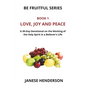 Love, Joy and Peace: A 30-Day Devotional on the Working of the Holy Spirit in a Believer's Life - Paperback