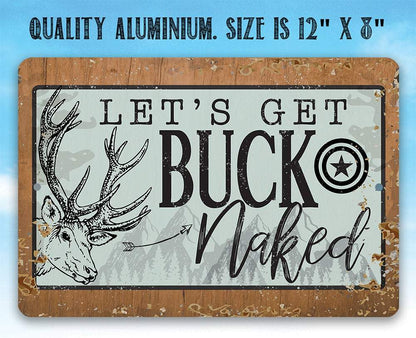 Let's Get Buck Naked - Metal Sign