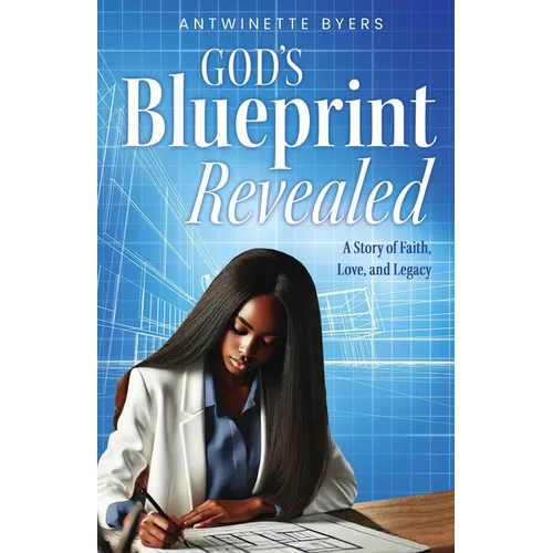 God's Blueprint Revealed: A Story of Faith, Love, and Legacy - Paperback