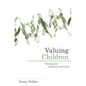 Valuing Children: Rethinking the Economics of the Family - Paperback