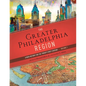 The Greater Philadelphia Region: A New History for the Twenty-First Century, Volume 1 - Hardcover