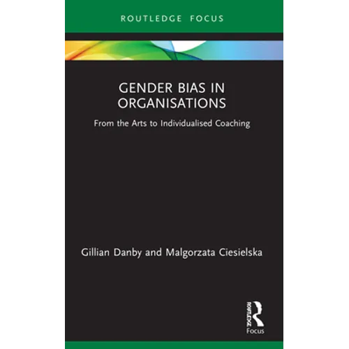 Gender Bias in Organisations: From the Arts to Individualised Coaching - Paperback