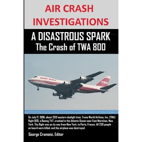 AIR CRASH INVESTIGATIONS A DISASTROUS SPARK The Crash of TWA 800 - Paperback