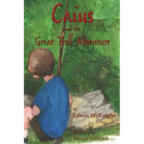 Caius and the Great Troll Adventure - Hardcover