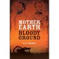 Mother Earth, Bloody Ground: A Novel Of The Civil War And What Might Have Been - Paperback