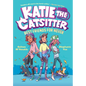 Katie the Catsitter 2: Best Friends for Never: (A Graphic Novel) - Hardcover