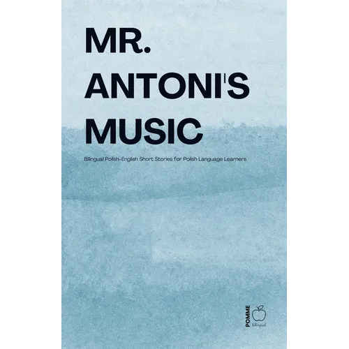 Mr. Antoni's Music: Bilingual Polish-English Short Stories for Polish Language Learners - Paperback