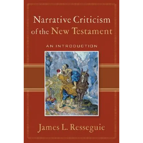 Narrative Criticism of the New Testament: An Introduction - Paperback