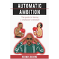 Automatic Ambition: The Guide To Having A Champion's Mindset - Paperback