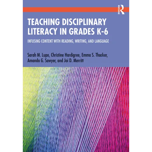 Teaching Disciplinary Literacy in Grades K-6: Infusing Content with Reading, Writing, and Language - Paperback