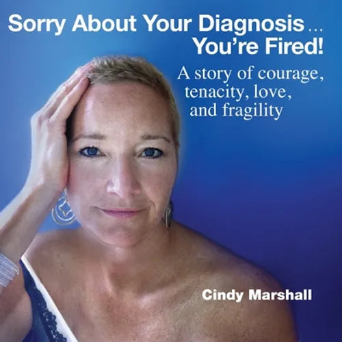 Sorry About Your Diagnosis...You're Fired! - Paperback