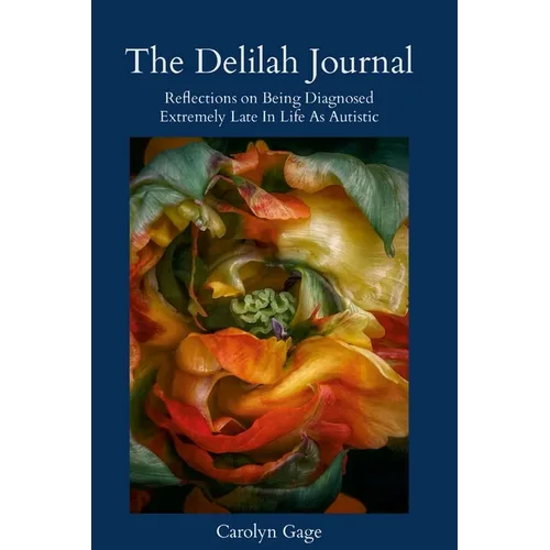 The Delilah Journal: Reflections on Being Diagnosed Extremely Late In Life As Autistic - Paperback