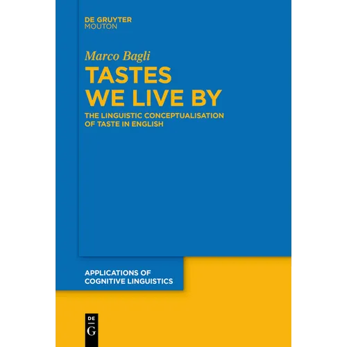 Tastes We Live by: The Linguistic Conceptualisation of Taste in English - Paperback