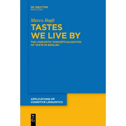 Tastes We Live by: The Linguistic Conceptualisation of Taste in English - Paperback
