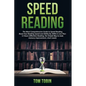 Speed Reading: The Most Comprehensive Guide to Speed Reading- Boost Your Reading - Paperback