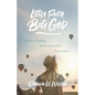 Little Faith, Big God: Grace to Grow When Your Faith Feels Small - Paperback