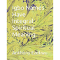 Igbo Names Have Integral Spiritual Meaning - Paperback