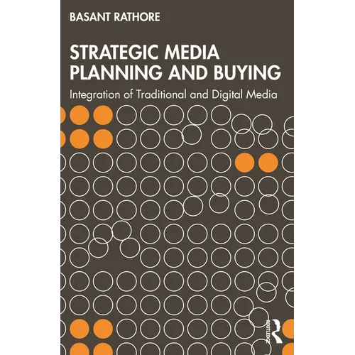 Strategic Media Planning and Buying: Integration of Traditional and Digital Media - Paperback