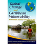 Global Change and Caribbean Vulnerability: Environment, Economy and Society at Risk - Paperback