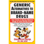 Generic Alternatives to Prescription Drugs: Your Guide to Buying Effective Drugs at Cost-Saving Prices - Paperback