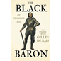 The Black Baron - The Strange Life of Gilles De Rais - Paperback