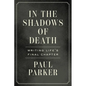 In the Shadows of Death: Writing Life's Final Chapter - Paperback
