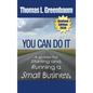 You Can Do It; A Guide for Starting and Running a Small Business: 2018 Revised Edition - Hardcover
