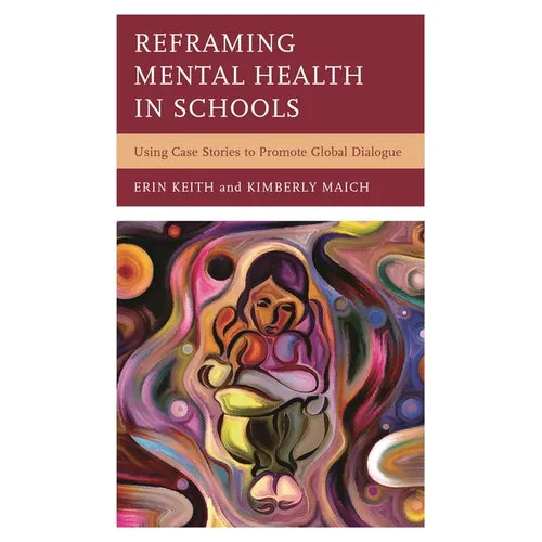 Reframing Mental Health in Schools: Using Case Stories to Promote Global Dialogue - Paperback