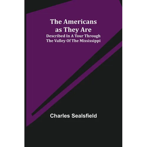 The Americans as They Are; Described in a tour through the valley of the Mississippi - Paperback