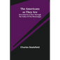 The Americans as They Are; Described in a tour through the valley of the Mississippi - Paperback