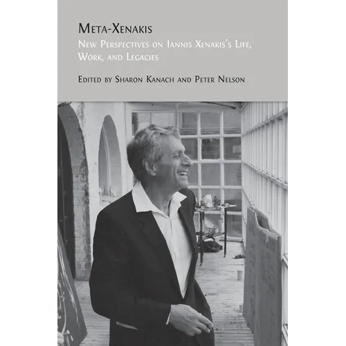 Meta-Xenakis: New Perspectives on Iannis Xenakis's Life, Work, and Legacies - Hardcover