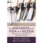 Los Ancianos En La Vida de la Iglesia: Redescubriendo El Modelo Bíblico de Liderazgo Para La Iglesia - Paperback