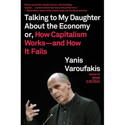 Talking to My Daughter about the Economy: Or, How Capitalism Works--And How It Fails - Paperback