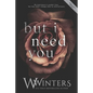 But I Need You - Paperback