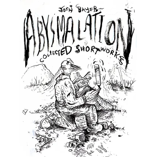 Abysmalation: Collected Short Works - Paperback