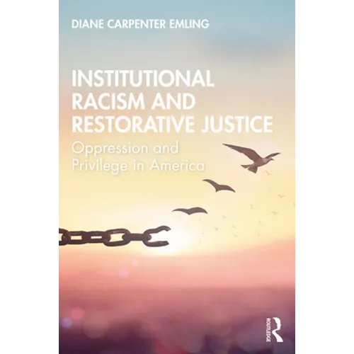Institutional Racism and Restorative Justice: Oppression and Privilege in America - Paperback