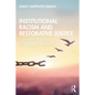 Institutional Racism and Restorative Justice: Oppression and Privilege in America - Paperback