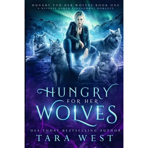 Hungry for Her Wolves: A Reverse Harem Paranormal Romance - Paperback
